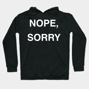 Nope, Sorry Hoodie